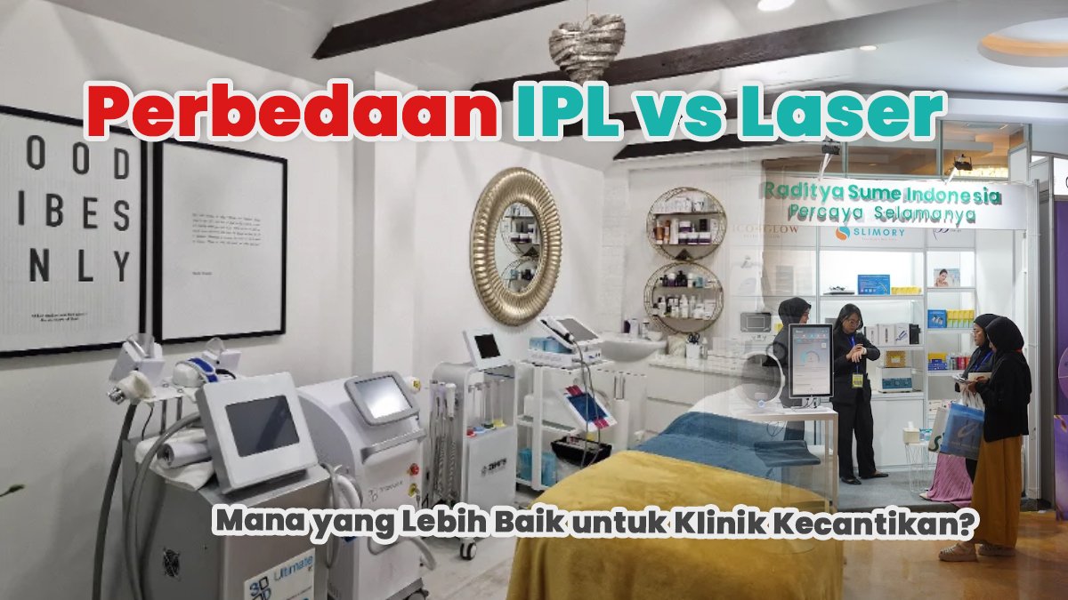 Perbedaan IPL vs Laser: Mana yang Lebih Baik untuk Klinik Kecantikan?