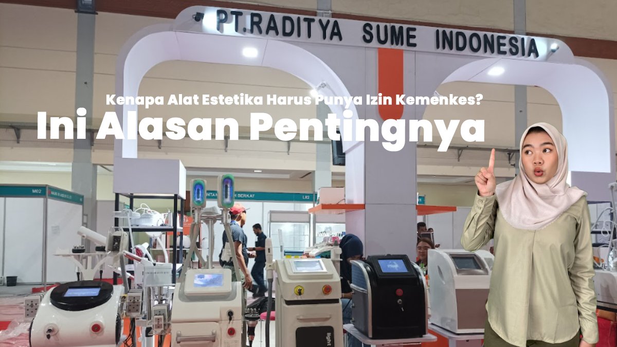 Kenapa Alat Estetika Harus Punya Izin Kemenkes? Ini Alasan Pentingnya