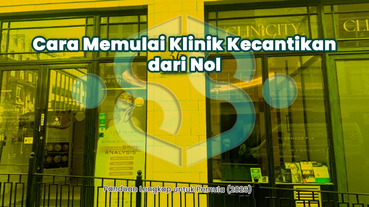 Cara Memulai Klinik Kecantikan dari Nol: Panduan Lengkap untuk Pemula (2026)