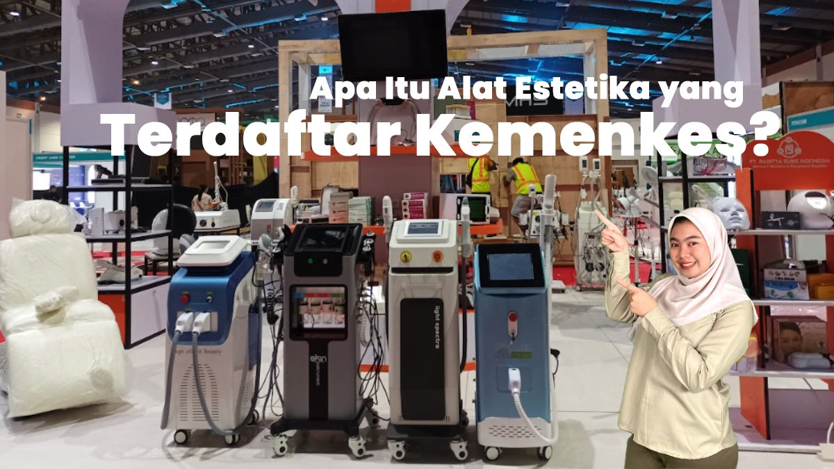 Apa Itu Alat Estetika yang Terdaftar Kemenkes? Ini Penjelasan Lengkapnya