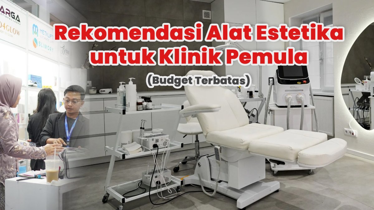 Rekomendasi Alat Estetika untuk Klinik Pemula (Budget Terbatas)