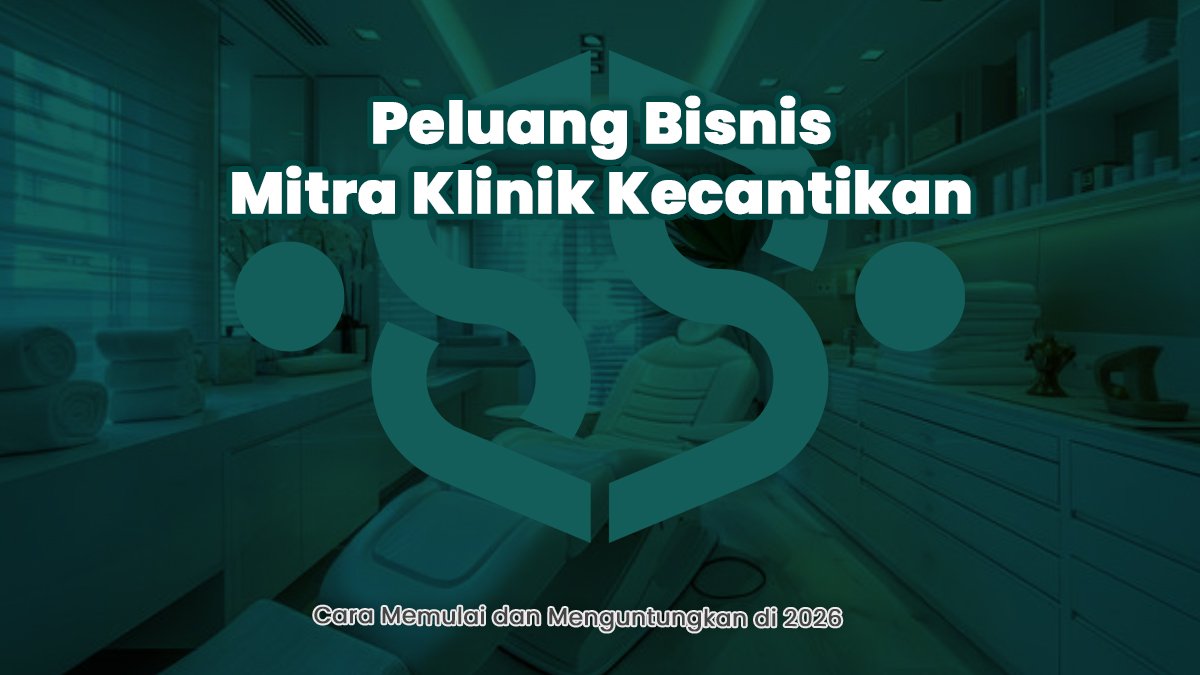 Peluang Bisnis Mitra Klinik Kecantikan: Cara Memulai dan Menguntungkan di 2026