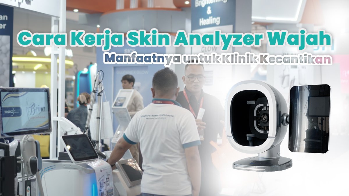 Cara Kerja Skin Analyzer Wajah dan Manfaatnya untuk Klinik Kecantikan